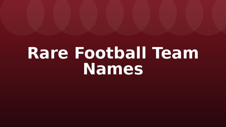 Rare Football Team Names