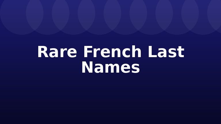 Rare French Last Names