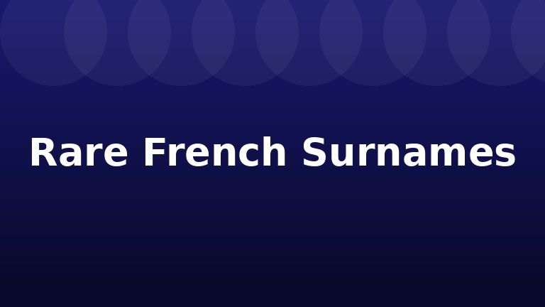 Rare French Surnames