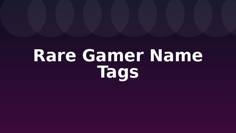 Rare Gamer Name Tags