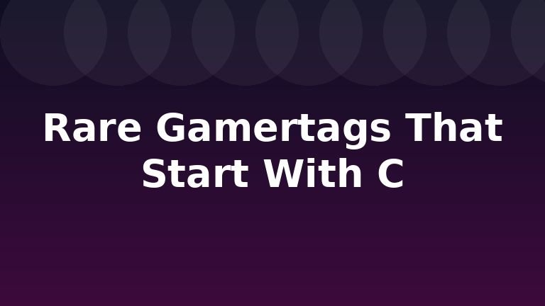 Rare Gamertags That Start With C