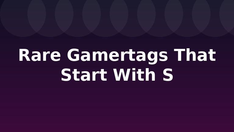 Rare Gamertags That Start With S