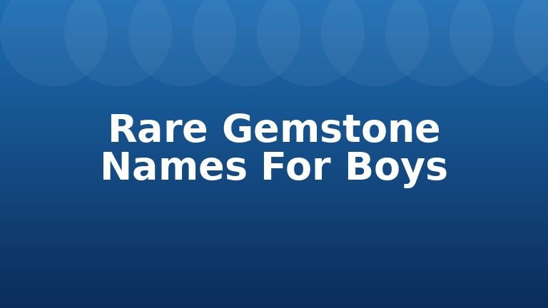 Rare Gemstone Names For Boys