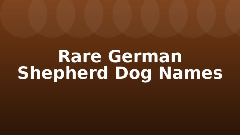 Rare German Shepherd Dog Names