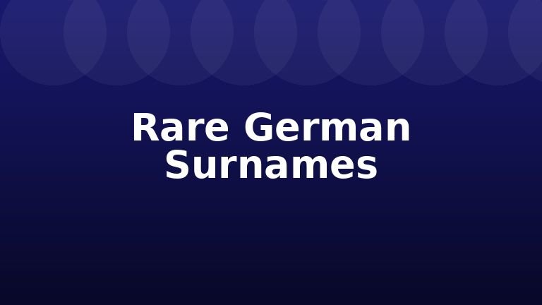 Rare German Surnames