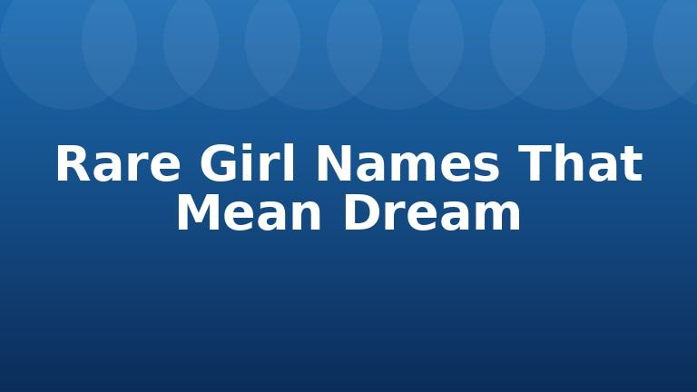 Rare Girl Names That Mean Dream
