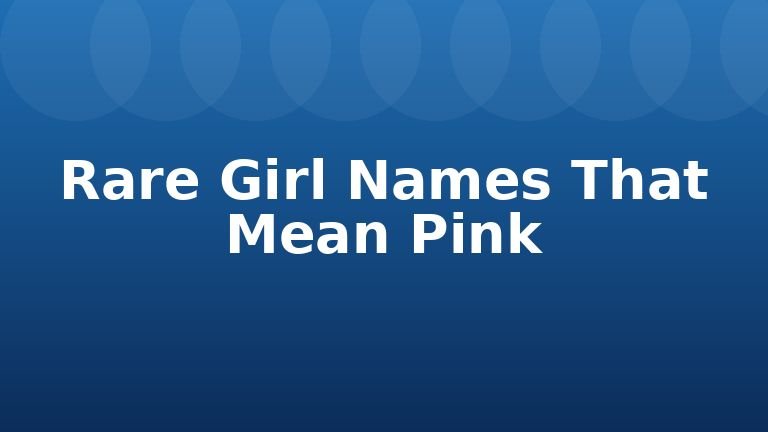 Rare Girl Names That Mean Pink