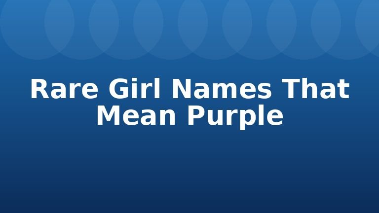 Rare Girl Names That Mean Purple