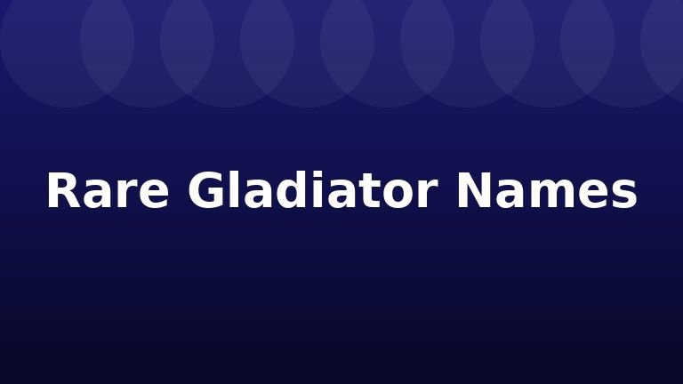 Rare Gladiator Names