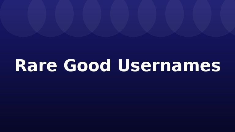 Rare Good Usernames