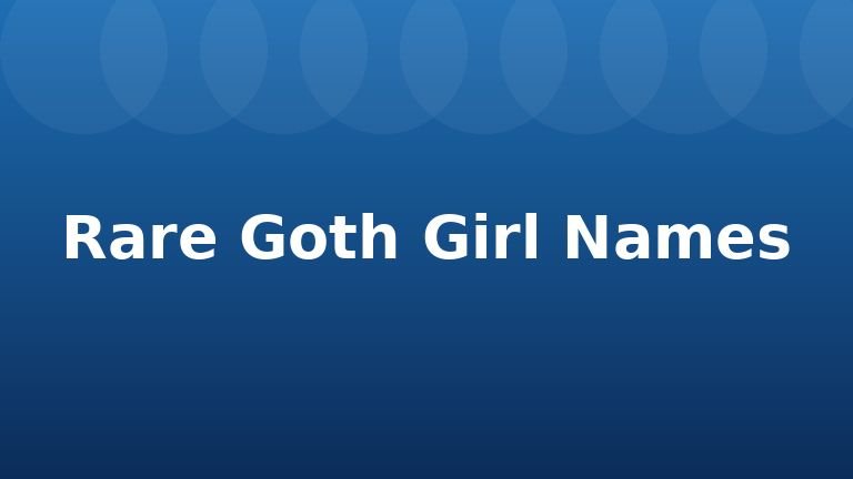 Rare Goth Girl Names