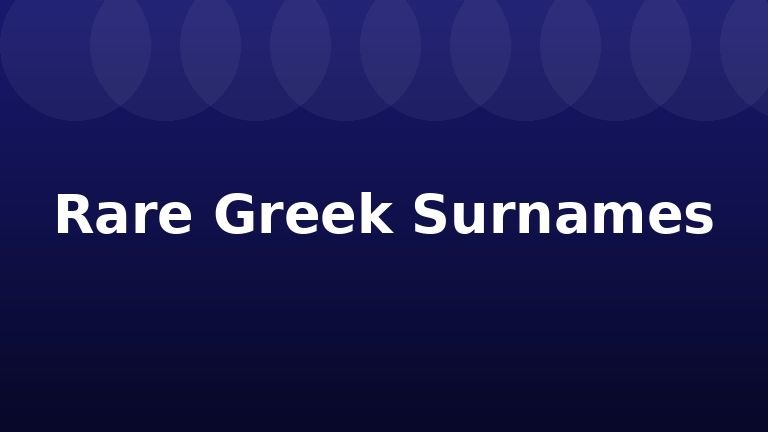 Rare Greek Surnames