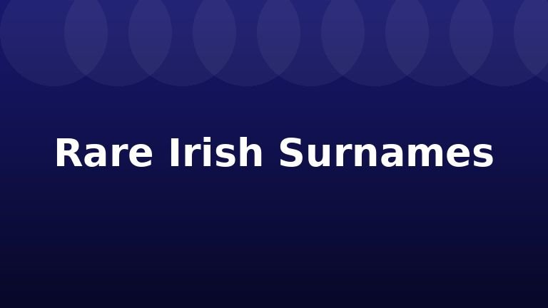 Rare Irish Surnames