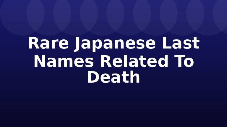 Rare Japanese Last Names Related To Death