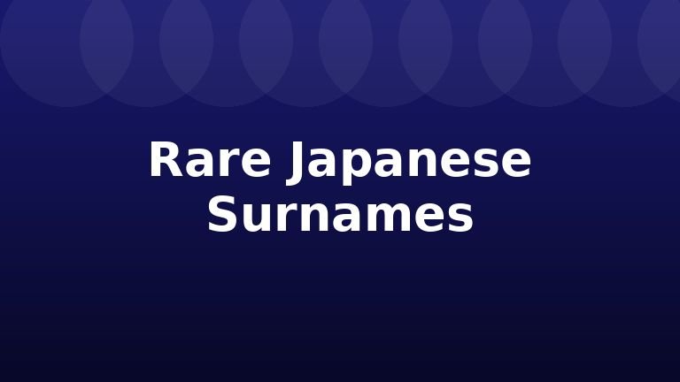 Rare Japanese Surnames