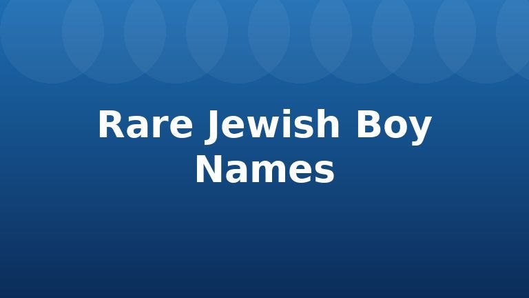 Rare Jewish Boy Names
