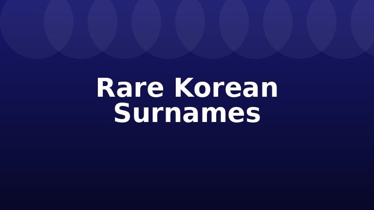 Rare Korean Surnames