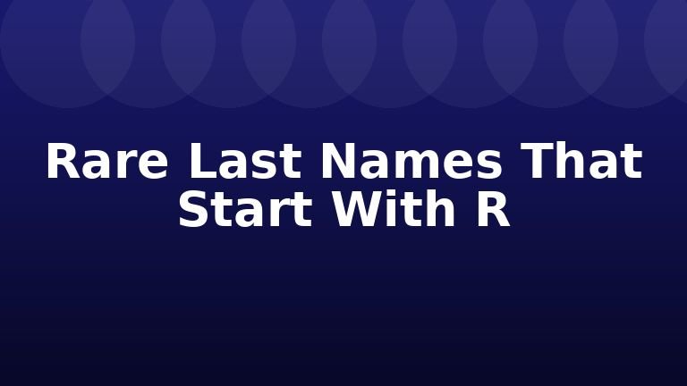 Rare Last Names That Start With R