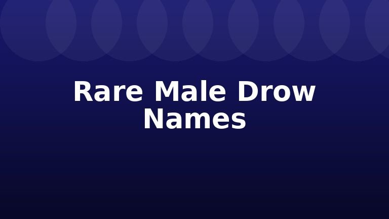 Rare Male Drow Names