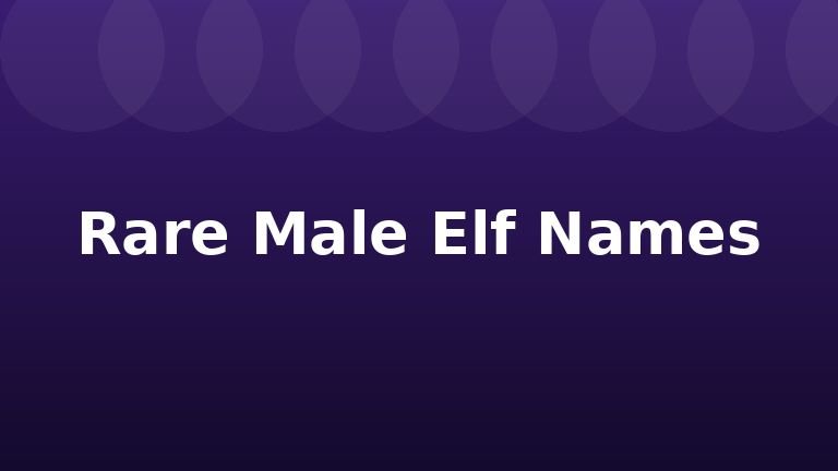 Rare Male Elf Names