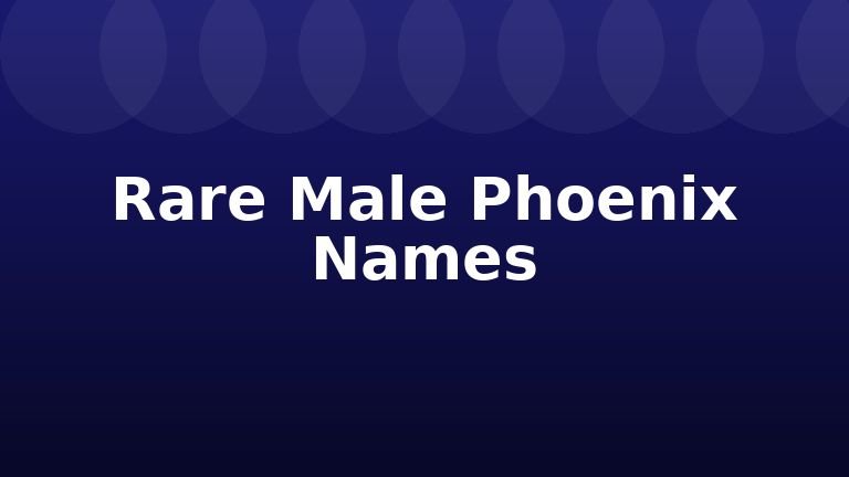 Rare Male Phoenix Names