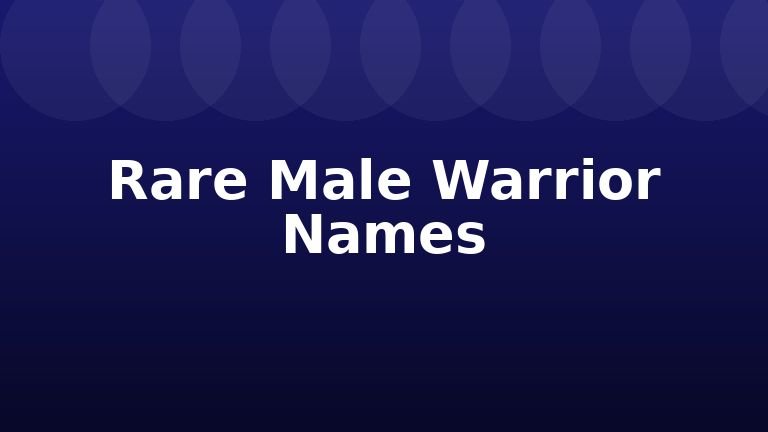 Rare Male Warrior Names