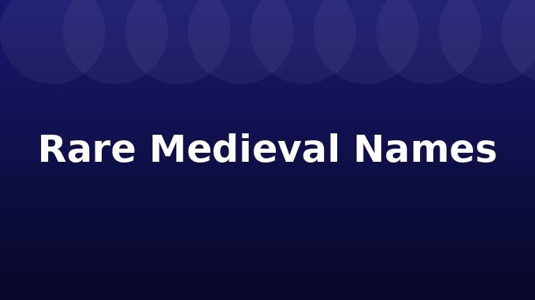 Rare Medieval Names