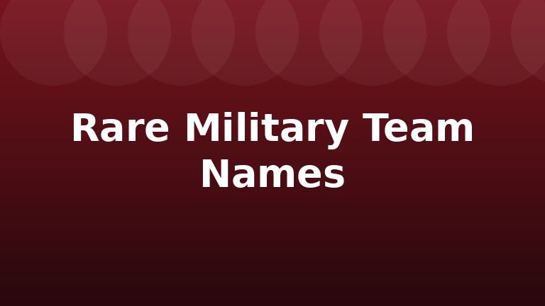 Rare Military Team Names