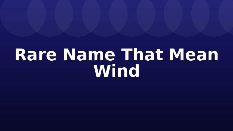 Rare Name That Mean Wind