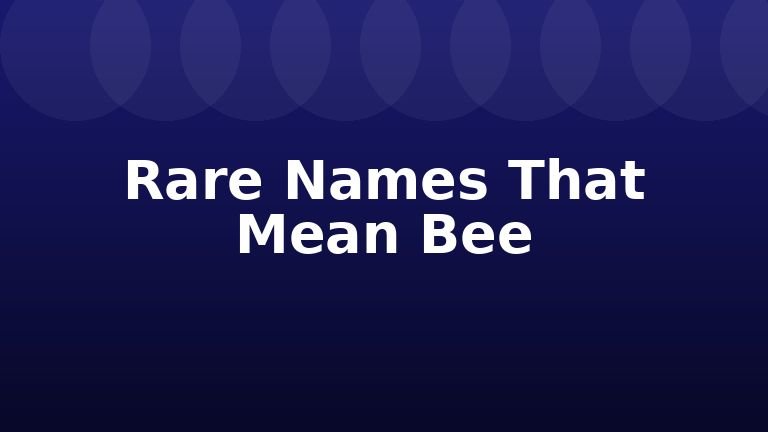 Rare Names That Mean Bee