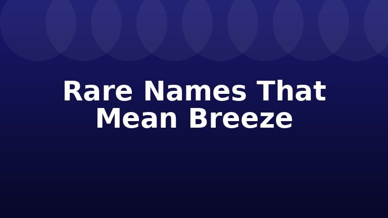 Rare Names That Mean Breeze