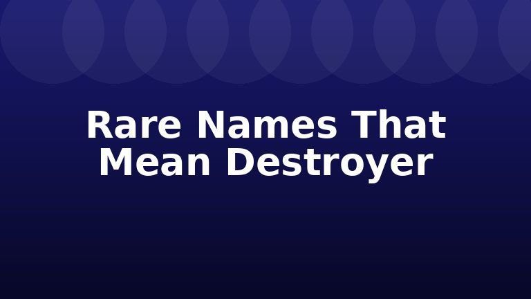 Rare Names That Mean Destroyer