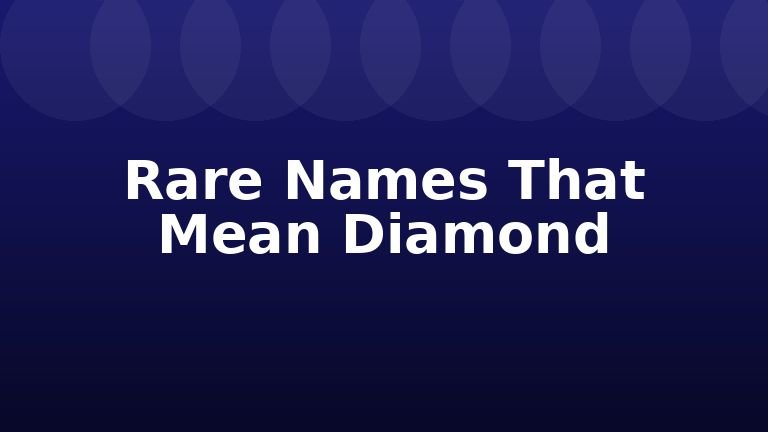 Rare Names That Mean Diamond