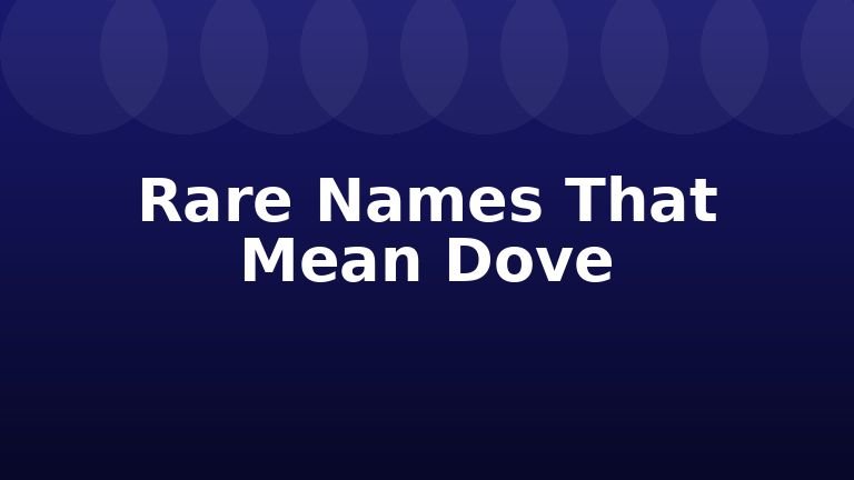 Rare Names That Mean Dove