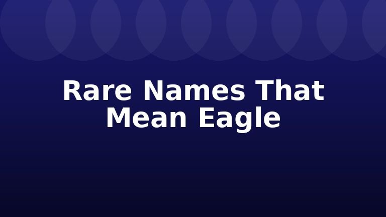 Rare Names That Mean Eagle