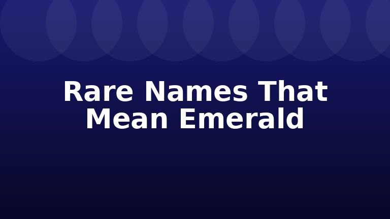 Rare Names That Mean Emerald