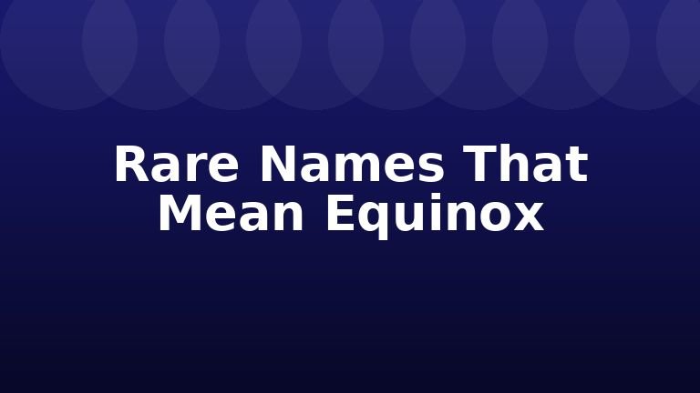 Rare Names That Mean Equinox