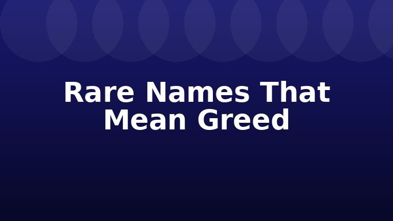 Rare Names That Mean Greed
