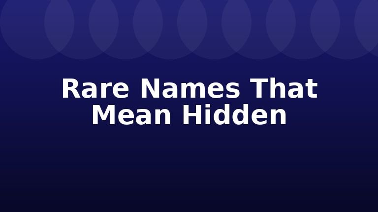 Rare Names That Mean Hidden