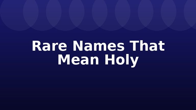Rare Names That Mean Holy