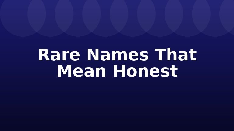 Rare Names That Mean Honest