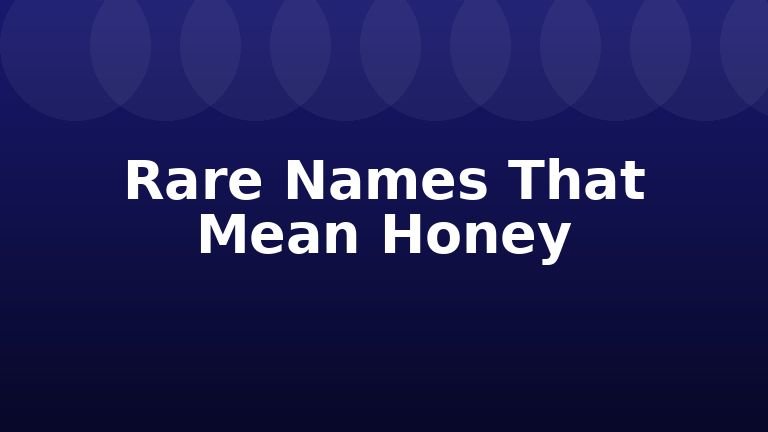 Rare Names That Mean Honey