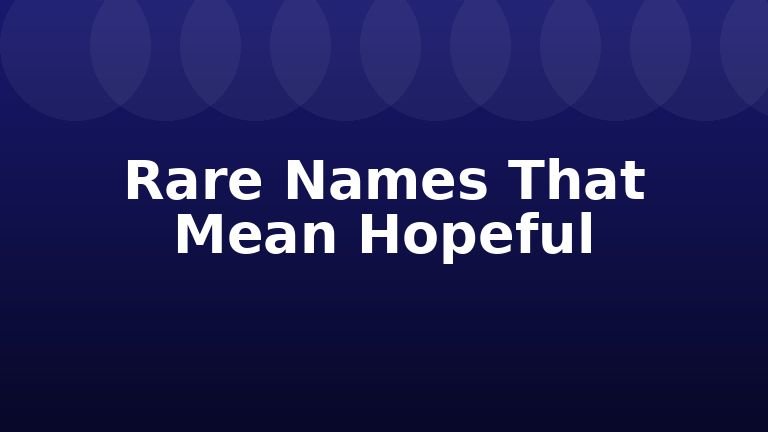 Rare Names That Mean Hopeful