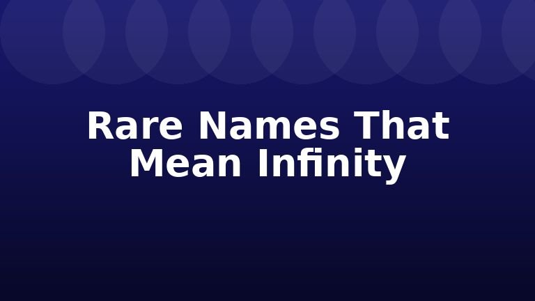 Rare Names That Mean Infinity