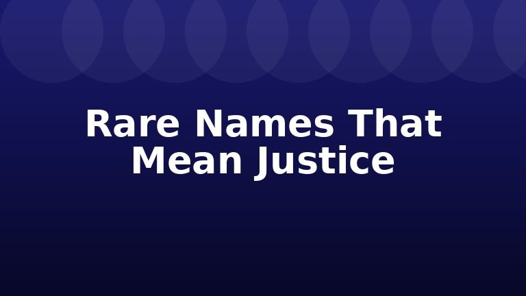 Rare Names That Mean Justice