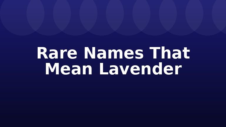 Rare Names That Mean Lavender
