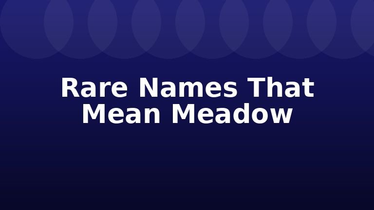 Rare Names That Mean Meadow