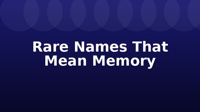 Rare Names That Mean Memory