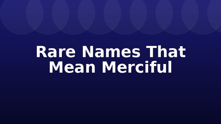 Rare Names That Mean Merciful