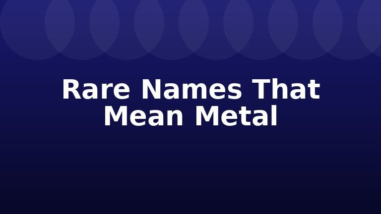 Rare Names That Mean Metal